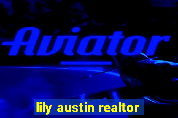 lily austin realtor